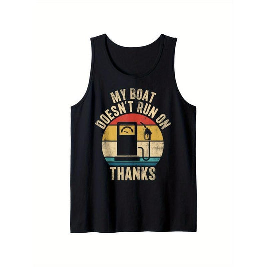 My Boat Doesn't Run On Thanks Funny Boat Owners Tank Top, Gifts for Family, Friends, and Oneself.