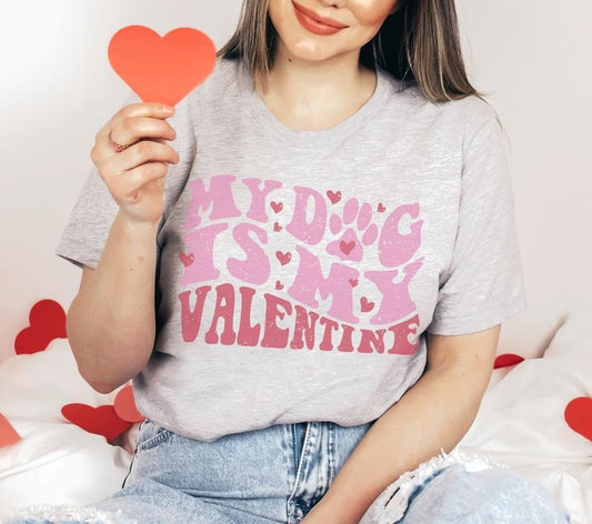 My Dog Is My Valentines T-Shirt Funny VDay Shirt Sarcastic Funny Tshirt Valentines Day Tee Soft Print T-Shirt Sarcastic Joke Tshirt Sublimation Print Tee Casual Top Womenswear Comfortable