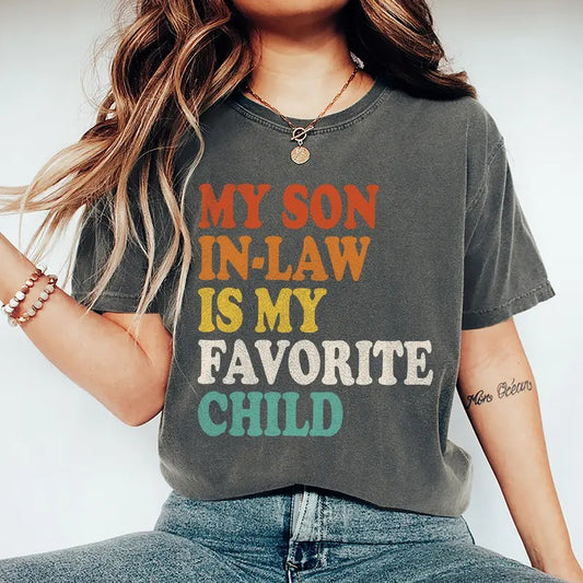 My Son In Law Is My Favorite Child Funny Family Humor Retro Shirt, Gift For Women And Men, Full Colors, Full Sizes