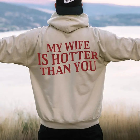 My Wife Is Hotter Than You Sweatshirt, Sarcastic Valentines Day Gift, Funny Saying Hoodie, Gift For Husband, Unisex Crewneck Pullover Tee, Classic Streetwear