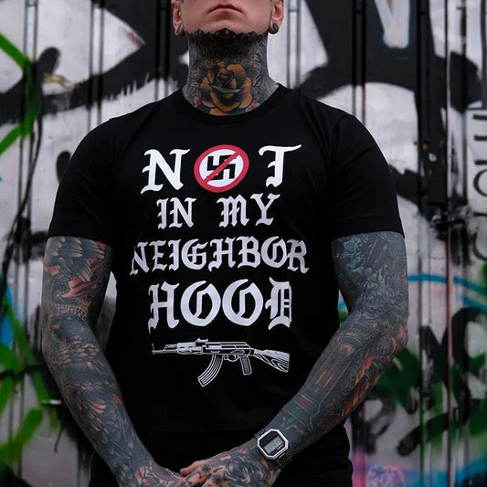 NOT IN MY NEIGHBORHOOD Graphic Black Print T-shirt -  Sweatshirt - Hoodie, Naughty Clothes Men Cotton, Funny Shirt, Streetwear Menswear