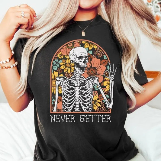 Never Better Skeleton Shirt, Funny Dead Inside Sarcastic Shirt, Funny Gifts, Funny Mom Shirt, Funny Sayings Shirt, Graphic Tee, Floral Skull Top Womenswear