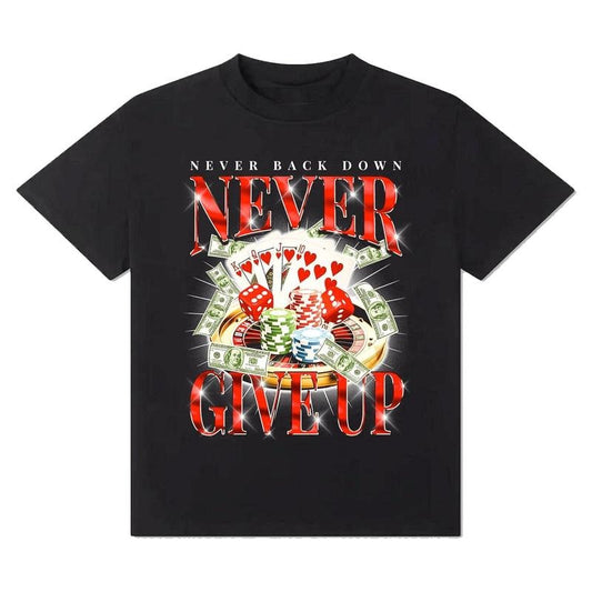 Never Give Up Gambling Shirt, Funny Shirt, Meme Shirt, Casino, Gamble, Poker, Roulette, Betting, Men's Underwear Cotton Classic, Unisex Cotton Graphic Tee Tshirt  Top