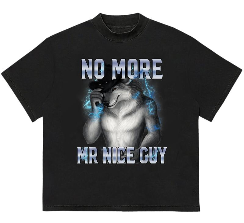 No More Mr Nice Guy Funny Alpha Wolf Meme  T-Shirt Unique T-Shirt Gift for Her