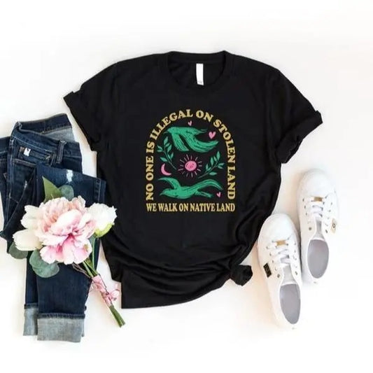 No One Is Illegal On Stolen Land Shirt, Social Justice Shirt, Anti Racism Shirt, Activist Protest Shirt, Native American Shirt, Equality Tee