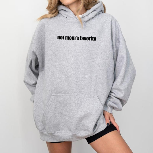 Not Mom's Favorite Child Hoodie, Funny Mommy's Favorite Daughter Pullover, Humorous Family Hoodies, Family Jokes Tops, Gift Ideas for Sisters Brothers