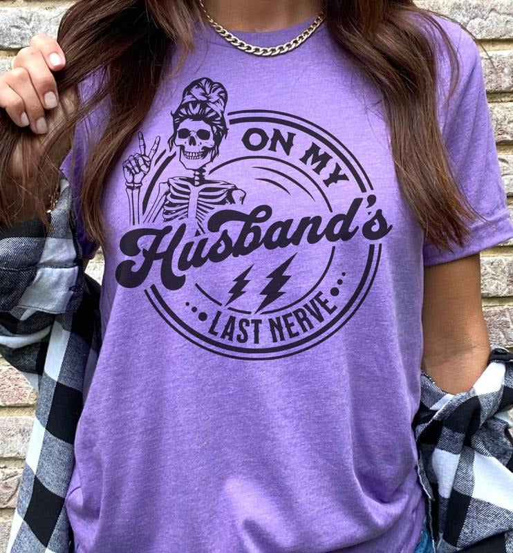 On My Husband's Last Nerve T-Shirt Funny Couples Tshirt Sarcastic Fun Tee Soft Print Tshirt Sublimation Print Tee Gift For Husband Shirt Gift For Wife T-Shirt Oversized Comfy Tee Comfortable Womenswear Casual Check Top Statement Streetwear Crewneck