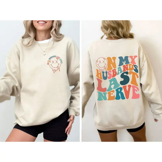 On My Husband's Last Nerve, Wife, Marriage, Funny Sweatshirt, Women's Crew Neck, Crewneck