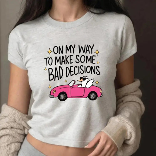 On My Way To Make Some Bad Decisions Baby Tee, Cute Silly Goose Baby Tee, Funny Quotes Baby Tee, Silly Goose Shirt, Funny Mental Health Baby Tee