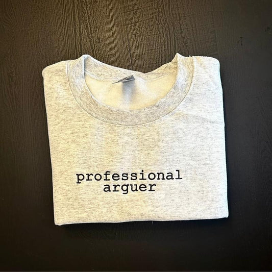 Professional Arguer Embroidered Sweatshirt, Pro Arguer Embroidery, Funny Sweatshirt, Funny Sarcasm Sweatshirt Fit Womenswear, EMB
