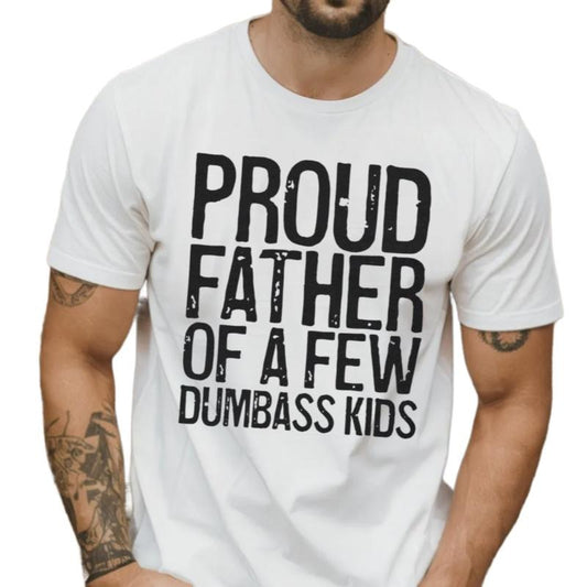 Proud Father Of A Few Dumbass Kids T Shirt, Funny Mens Dad Shirt, Vint*ge Funny Daddy Tshirt, Gift For Father's Day, Unisex Short Sleeve Tee, Casual Clothing
