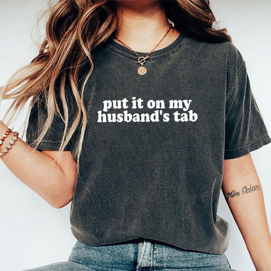 Put It On My Husband's Tab Shirt, Sarcastic Wifey Graphic Printed Tee, Funny Wife Unhinged Shirt, Wifey Comfy Fabric Graphic Tee, Wife Life T-shirt, Women's Tops, Womenswear, Cotton Fabric Relaxed Fit Chic Style