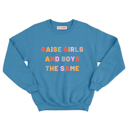 Raise Girls And Boys The Same Kids Sweatshirt