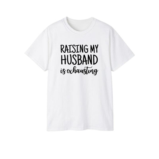 Raising My Husband Is Exhausting Graphic Tee Funny Spouse Shirt