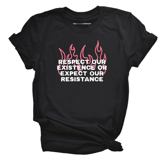 Respect Our Existence Or Expect Our Resistance T-Shirt