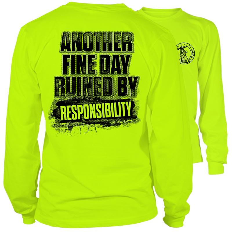 Responsibility - Long Sleeve High Visibility Work T-Shirt - Cotton Poly Premium Blend - Funny, Graphic, Sarcastic Designs For Blue Collar Workers