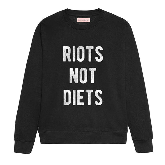 Riots Not Diets Sweatshirt