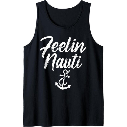 Sailing Shirt Feeling Nauti Naughty Funny Pun Anchor Gift Tank Top MADE IN USA
