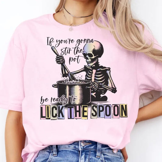 Sarcastic Skull Tee Stir the Pot Skeleton Tee Funny Stir the Pot Sarcastic Top Be Ready to Lick the Spoon Funny Top Casual Sarcastic Womens Tee Girly Sarcastic T-Shirt