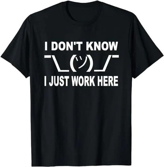 Sarcastic Work Shirts, I Don't Know I Just Work Here Funny T-Shirt Menswear Top Underwear