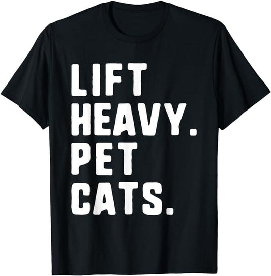 Sarcastic Work Shirts, Lift Heavy Pet Cats Funny Gym Workout Weight Lifting T-Shirt Menswear Top
