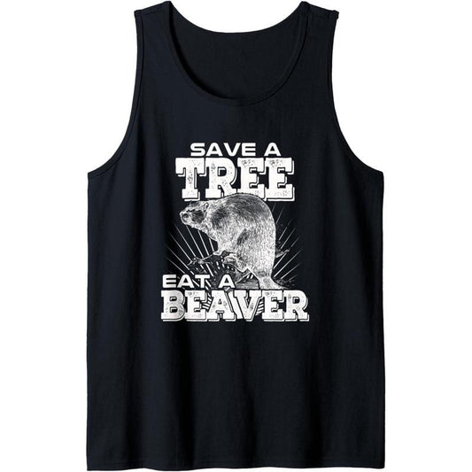 Save a Tree Eat A Beaver Tree Hugger Funny Gift Tank Top