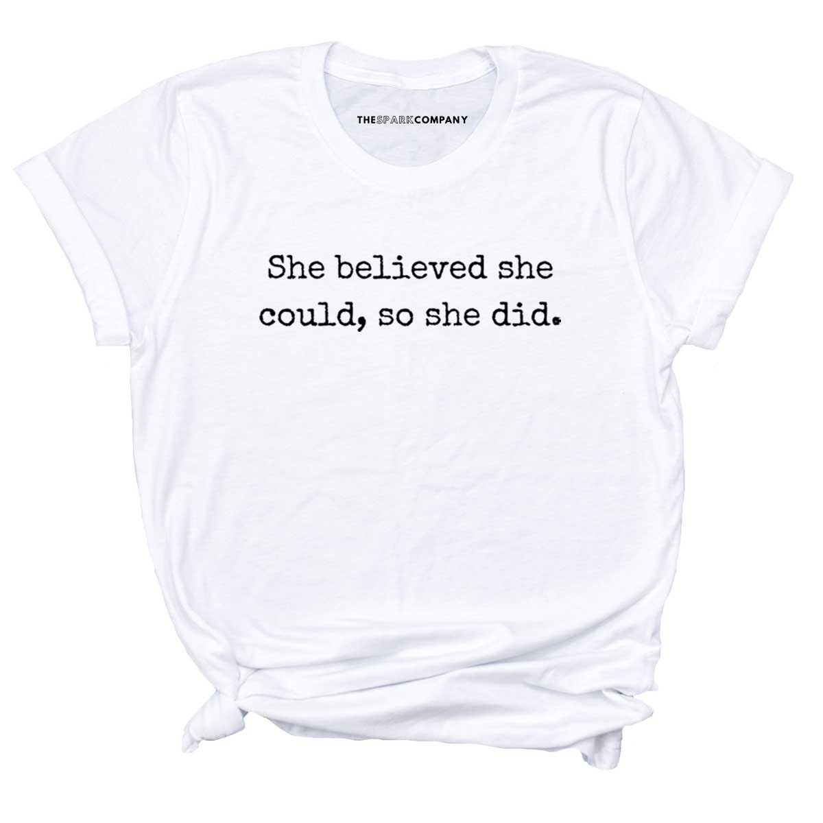 She Believed She Could, So She Did T-Shirt