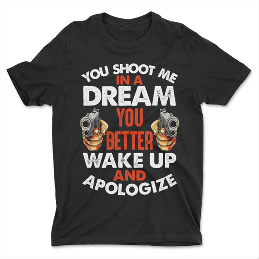 Shoot Me In A Dream Shirt