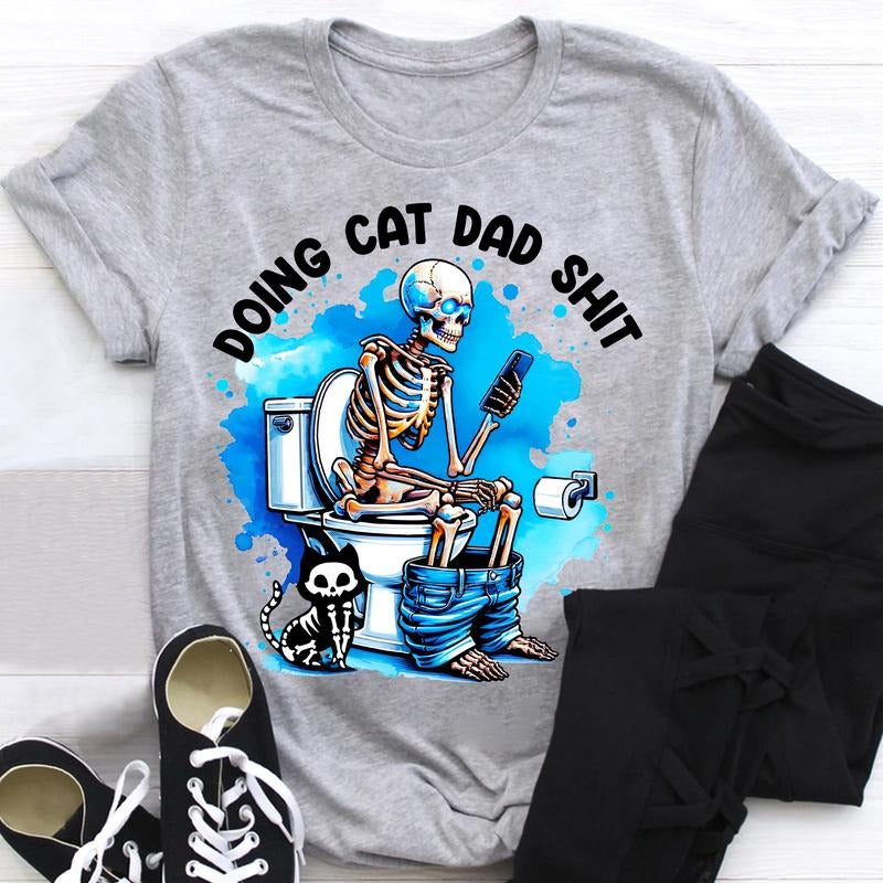 Skeleton Doing Cat Dad Sh!t Shirt, Funny Gift For Dad, Happy Fathers Day Shirt