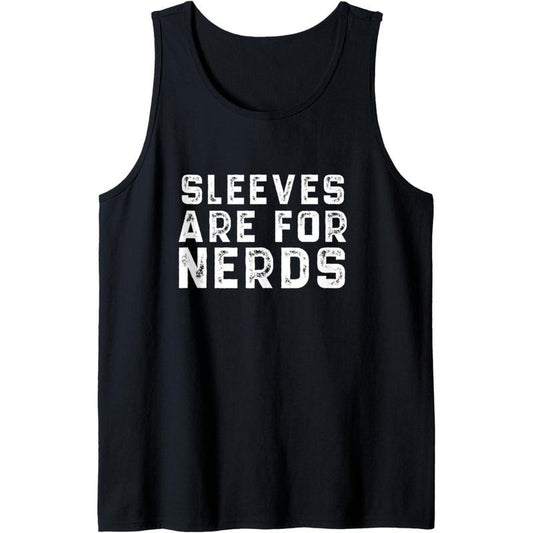 Sleeves are For Nerds Funny Muscle, Bodybuilding, Strongman Tank Top made in usa