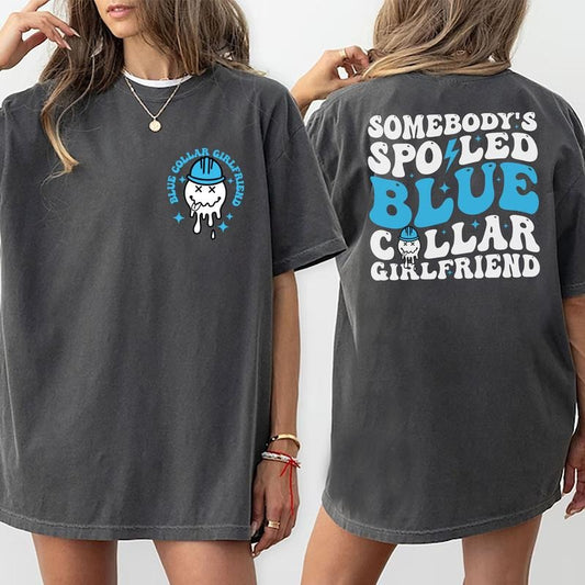Somebody's Spoiled Blue Collar Girlfriend Shirt, Spoiled Girlfriend Double Sided Graphic Printed Tee, Comfort Shirt For Girls, Blue Collar's Lover Shirt, Women's Tops, Womenswear, Cotton Fabric Relaxed Fit Chic Style