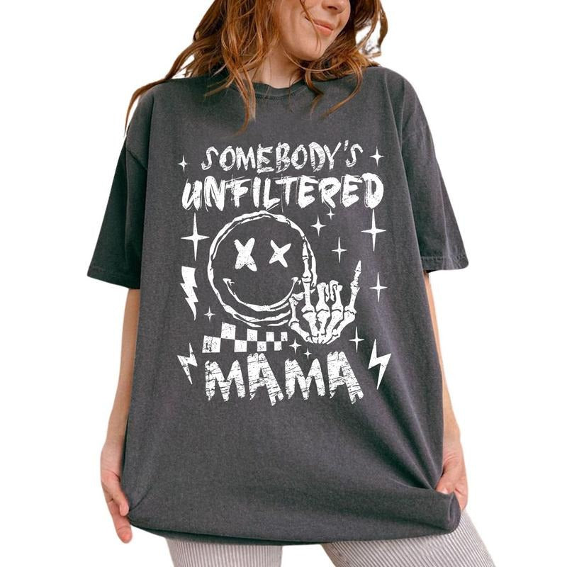 Somebody's Unfiltered Mama Shirt, Unfiltered Mom Tee, Sarcastic Mom Graphic Printed Tee, Funny Mommy Unhinged Shirt, Comfy Fabric Oversized Graphic Tee, Mother's Day Gifts, Women's Tops, Womenswear, Cotton Fabric Relaxed Fit Chic Style
