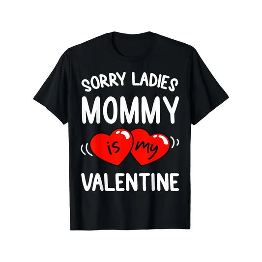 Sorry Ladies, Mommy Is My Valentine" - Funny Men's Cotton T-Shirt | Breathable & Soft Casual Wear for All Seasons made in usa