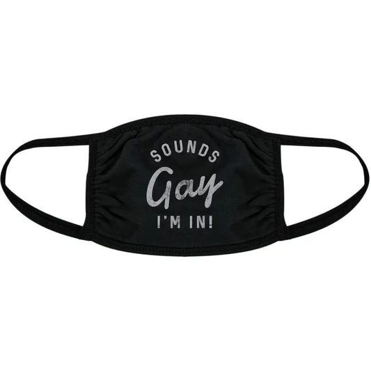 Sounds Gay I'm In Face Mask Funny Pride Month LGBTQ Novelty Nose And Mouth Covering Funny Masks for Adults Funny Pride  Novelty Masks for Adults Black