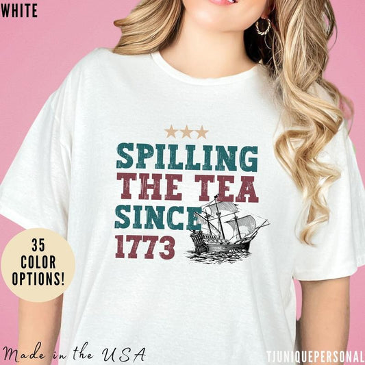 Spilling The Tea Since 1773 T Shirt Hoodie Sweater Patriotic Shirt Usa Shirt Boston Tea Party Fourth Of July Shirt American Shirt T581