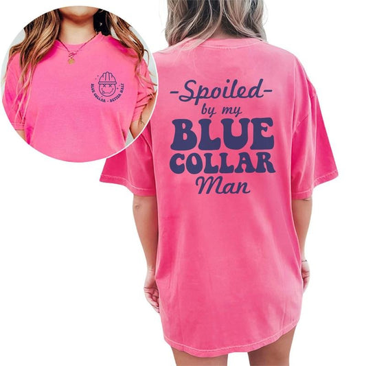 Spoiled By My Blue Collar Man Shirt, Funny Blue Collar Wife Tee, Spoiled Blue Collar Girlfriend Graphic Tee, Funny Wife Unhinged Shirt, Comfy Fabric Oversized Graphic Tee, Women's Tops, Womenswear, Cotton Fabric Relaxed Fit Chic Style