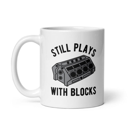 Still Plays With Blocks Mug Funny Car Mechanic Racing Garage Novelty Cup-11oz Funny Coffee Mugs Ceramic Printed Drinkware Cup