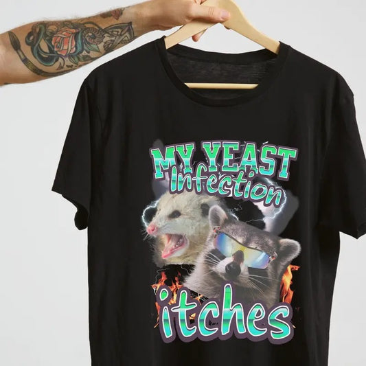 Stylish My Yeast Infection Itches shirt,funny teen meme shirt,Funny Women's Graphic Tee,Funny Shirt, Satire Shirt, Offensive Shirt.