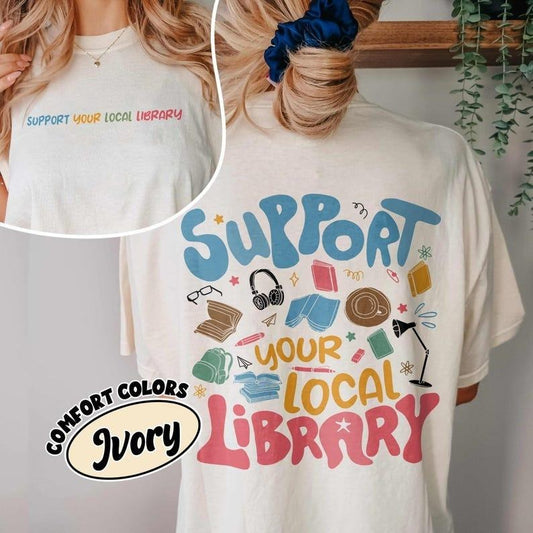 Support Your Local Library Comfort Colors Shirt, VSCO Librarian T Shirt, Bookworm Graphic Tee, Gift For Book Lover