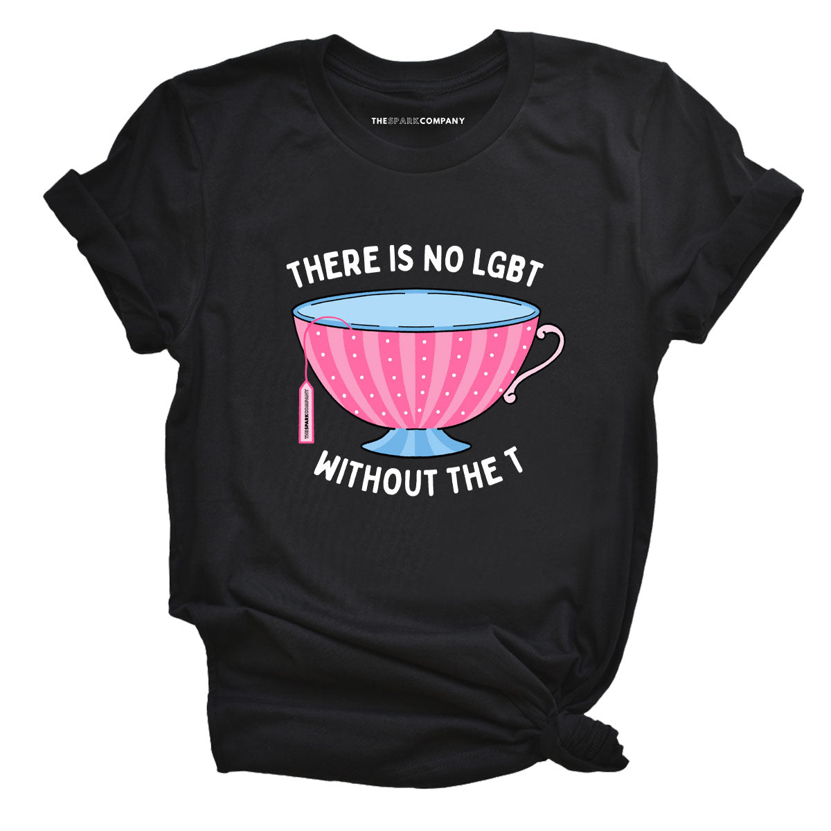There Is No LGBT Without The T T-Shirt