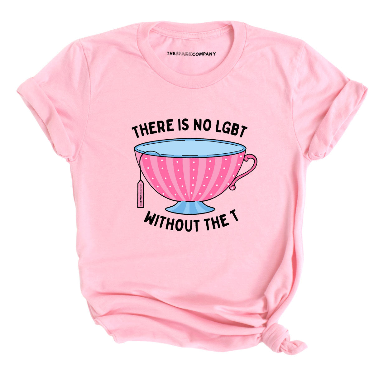 There Is No LGBT Without The T T-Shirt