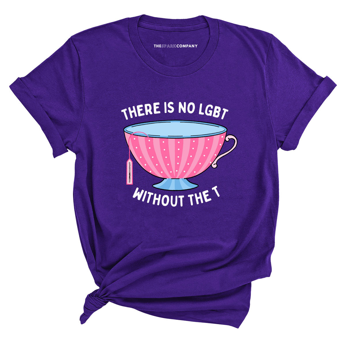 There Is No LGBT Without The T T-Shirt