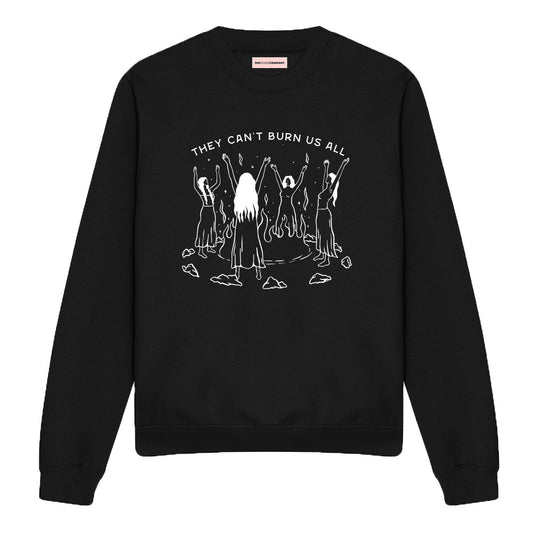 They Can't Burn Us All Sweatshirt