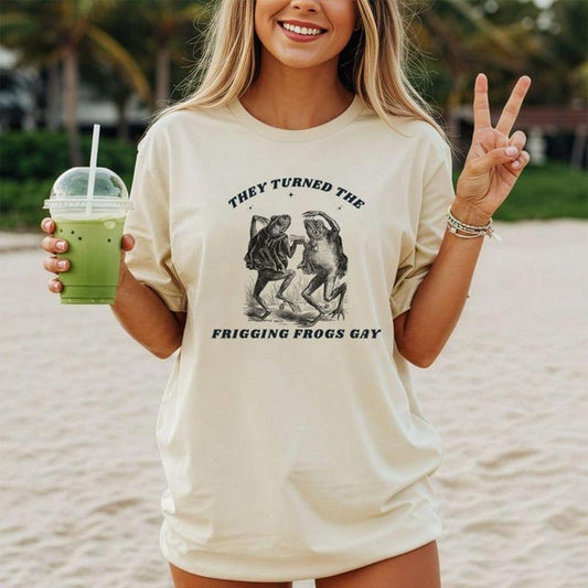 They Turned The Frigging Frogs Meme Pride G@y shirt T-Shirt Everyday Graphic Tee Perfect Gift for Fans
