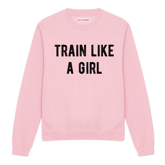 Train Like A Girl Sweatshirt