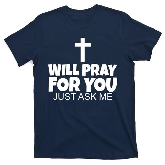 Will Pray For You Just Ask Me Christian Healing T-Shirt - Men's Top - Menswear