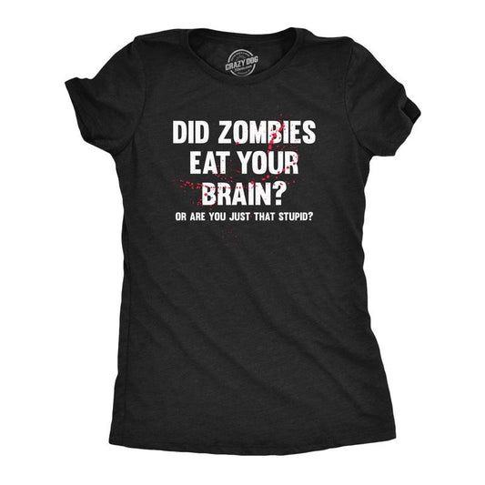 Womens Did Zombies Eat Your Brain Or Are You Just That Stupid T Shirt Funny Dumb Joke Tee for Ladies Funny Womens T Shirts Cute Slimming Top Comfortable Soft Womenswear Sarcastic Tops for Women Funny Black -