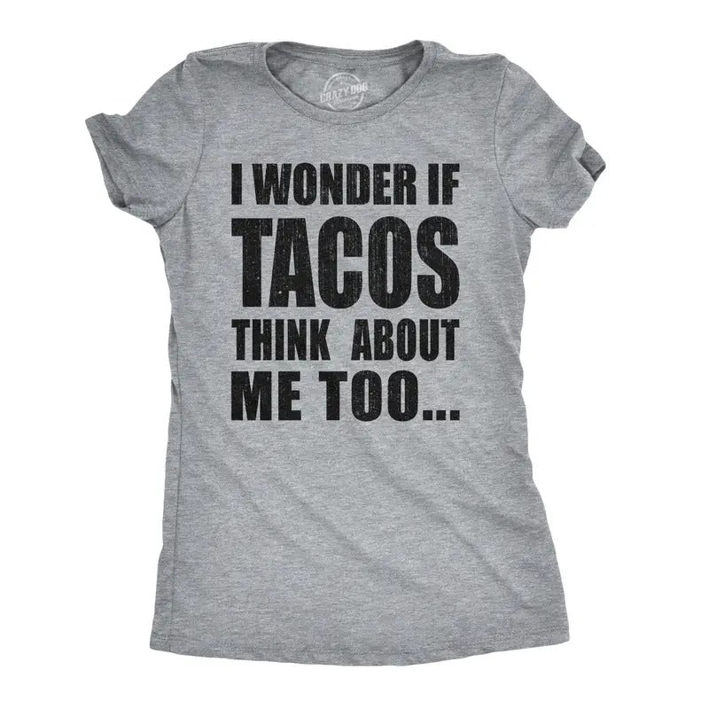 Womens I Wonder If Tacos Think About Me Too Funny Taco Tuesday Sarcastic Cool Funny Womens T Shirts Cute Slimming Top Comfortable Soft Womenswear Cinco De Mayo Tops for Women Funny Food Top Women's Light Grey