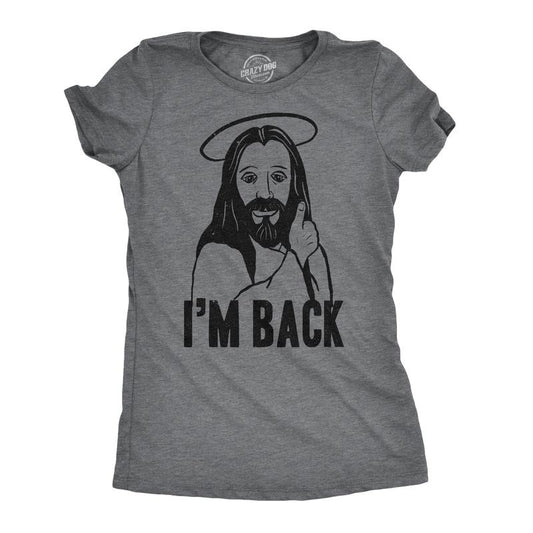Womens I'm Back Funny Jesus Easter Sunday Hilarious Faith Christian T Shirt Funny Womens T Shirts Cute Slimming Top Comfortable Soft Womenswear Easter Tops for Women Funny Religious Top Women's Dark Grey
