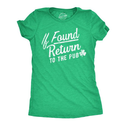 Womens If Found Return to The Pub T Shirt Funny St Pattys Days Parade Drinking Partying Bar Joke Tee for Ladies Funny Womens T Shirts Cute Slimming Top Comfortable Soft Womenswear Saint Patrick's Day Green -